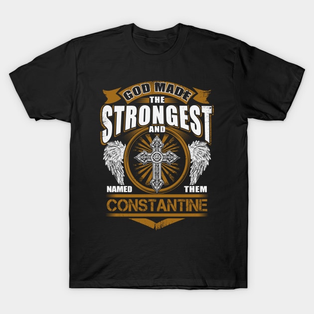 Constantine Name T Shirt - God Found Strongest And Named Them Constantine Gift Item T-Shirt by reelingduvet